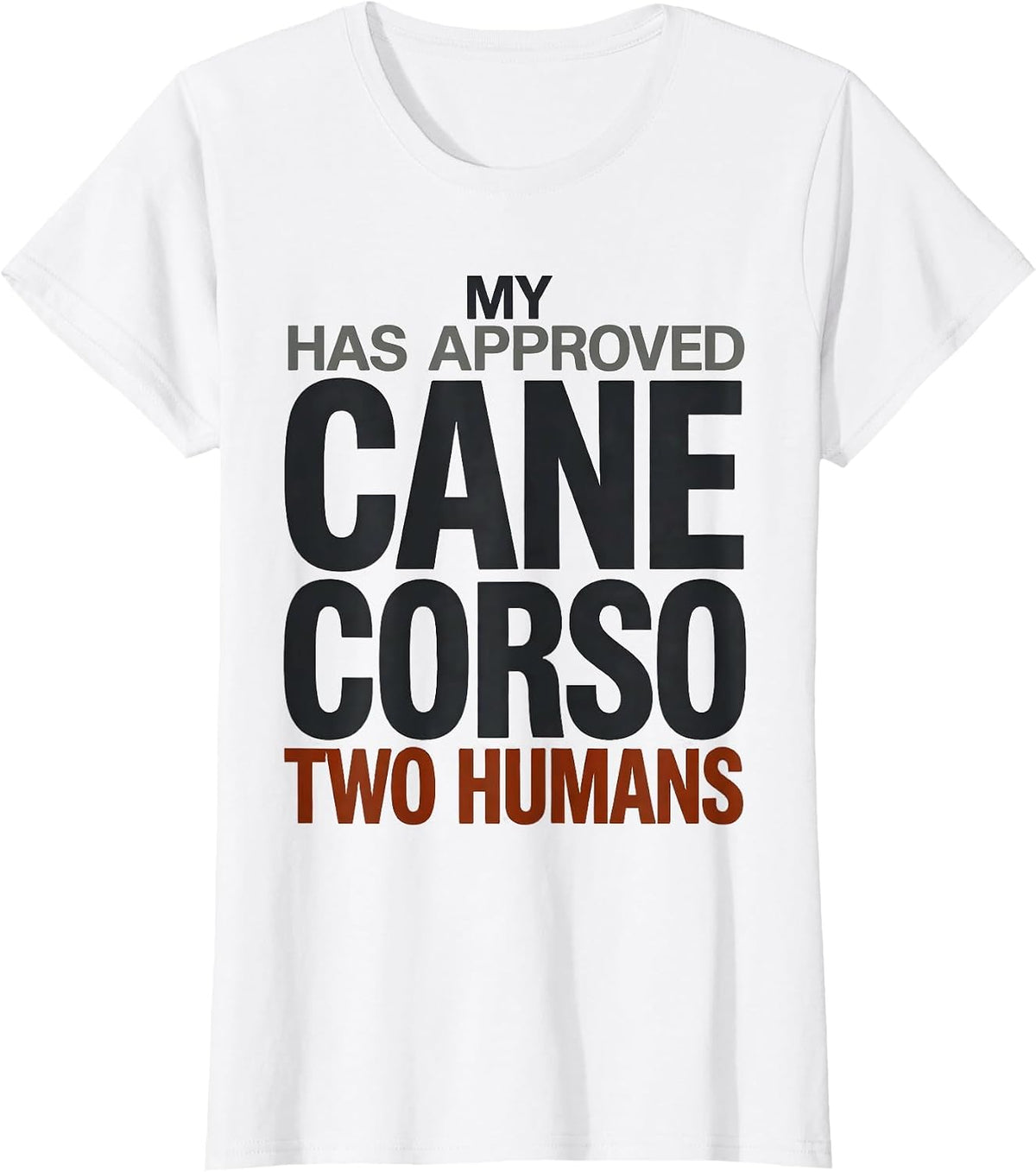 My Cane Corso Has Approved Two Humans Funny Dog Owner T-Shirt - White