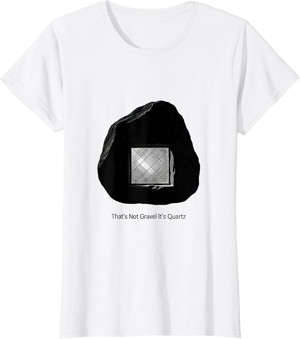 That's Not Gravel It's Quartz Funny Rock Collector Geology T-Shirt - White