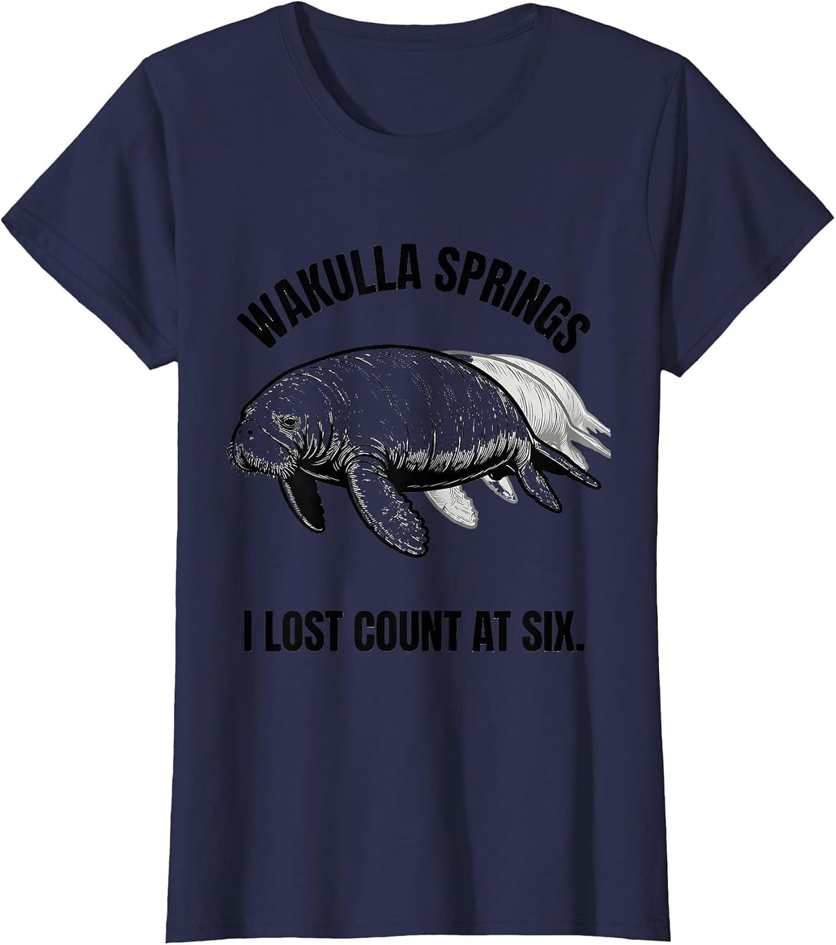 Women's Wakulla Springs I Lost Count At Six Funny Manatee Lover Gift T-Shirt - Navy Blue