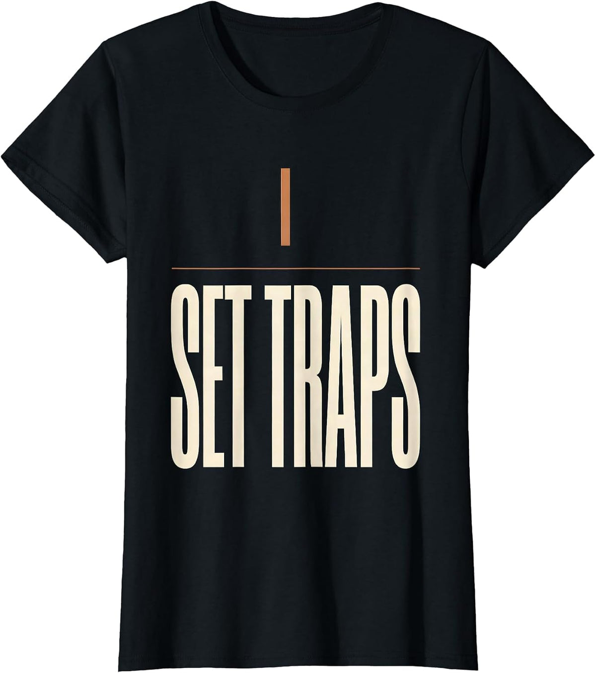 I Set Traps Funny Plumber Pipefitter Occupational Humor T-Shirt - Black