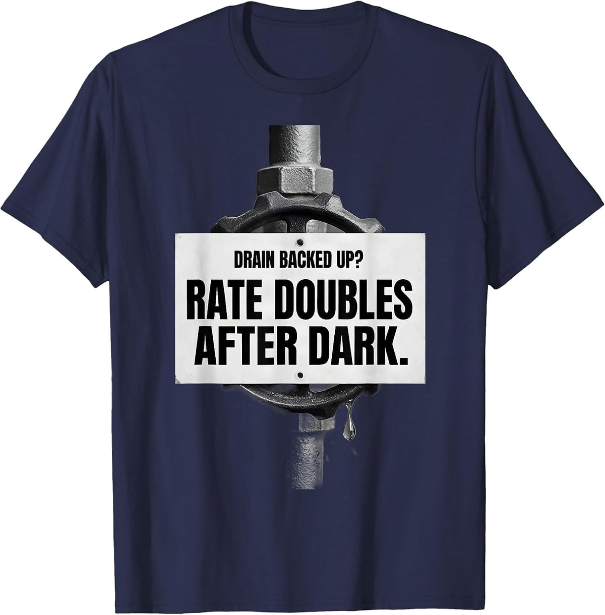 Men's Drain Backed Up? Rate Doubles After Dark Funny Plumber T-Shirt - Navy Blue