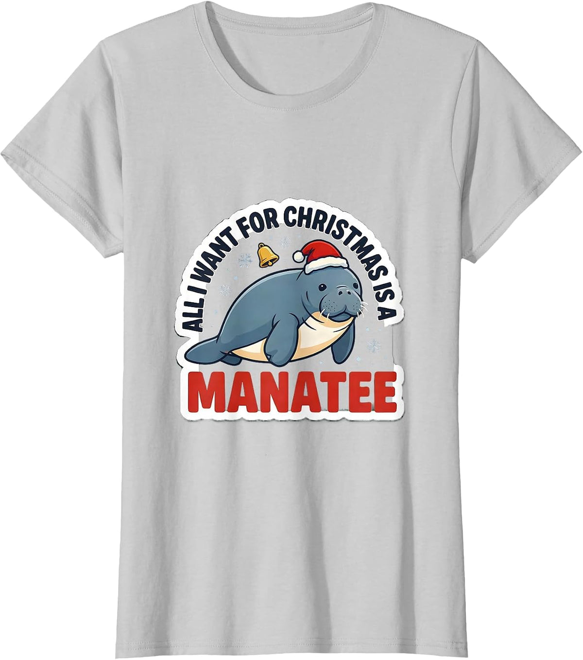 All I Want For Christmas Is A Manatee Funny Animal Lover T-Shirt - Silver Grey