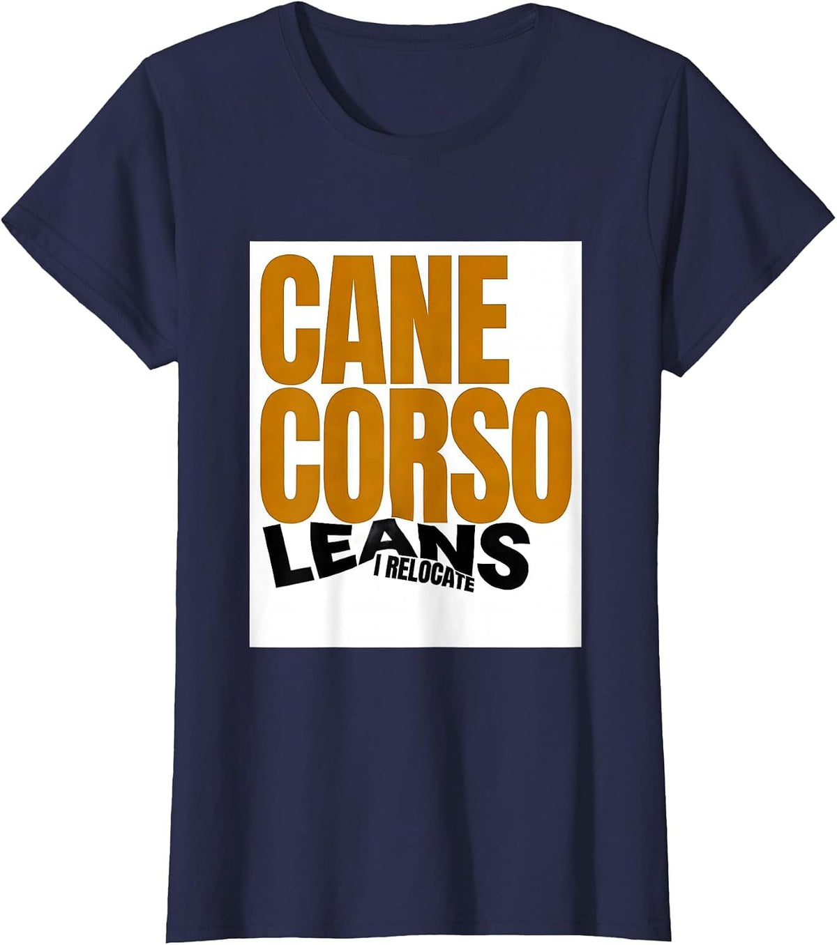 Women's Cane Corso Leans I Relocate Funny Dog Owner Humor T-Shirt - Navy Blue