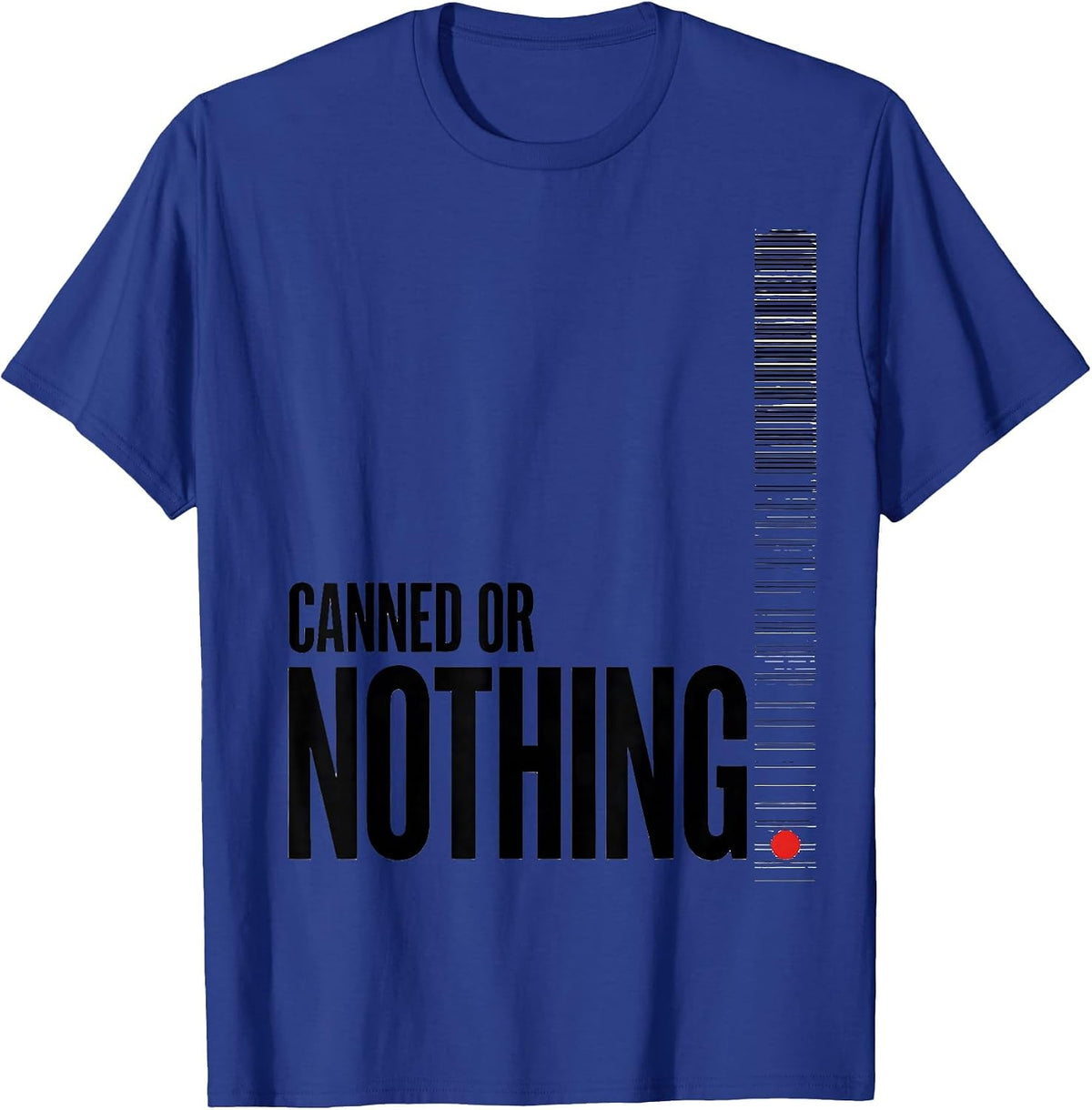Canned Or Nothing Funny Thanksgiving Cranberry Sauce T-Shirt - Royal Blue