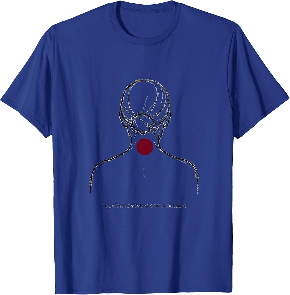 Men's Your Knots Move Into My Shoulders Funny Massage Therapist T-Shirt - Royal Blue