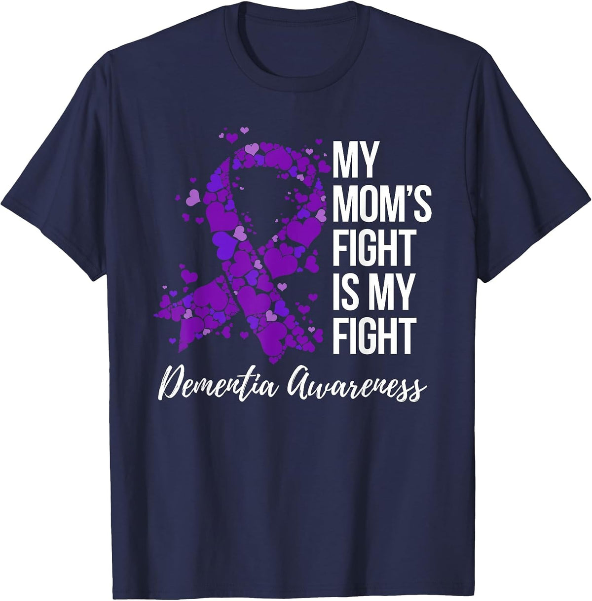 My Mom’s Fight is My Fight Dementia Awareness T-Shirt - Navy Blue