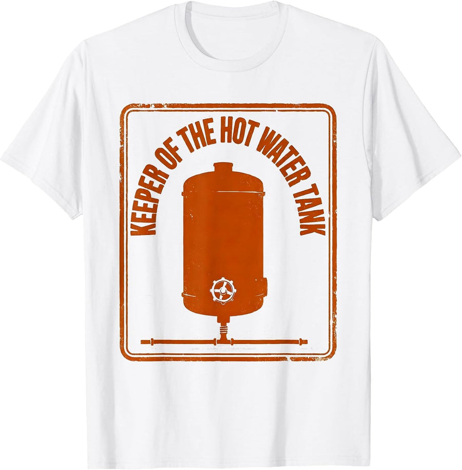 Men's Keeper of the Hot Water Tank Funny Plumber Pipefitter Humor T-Shirt - White