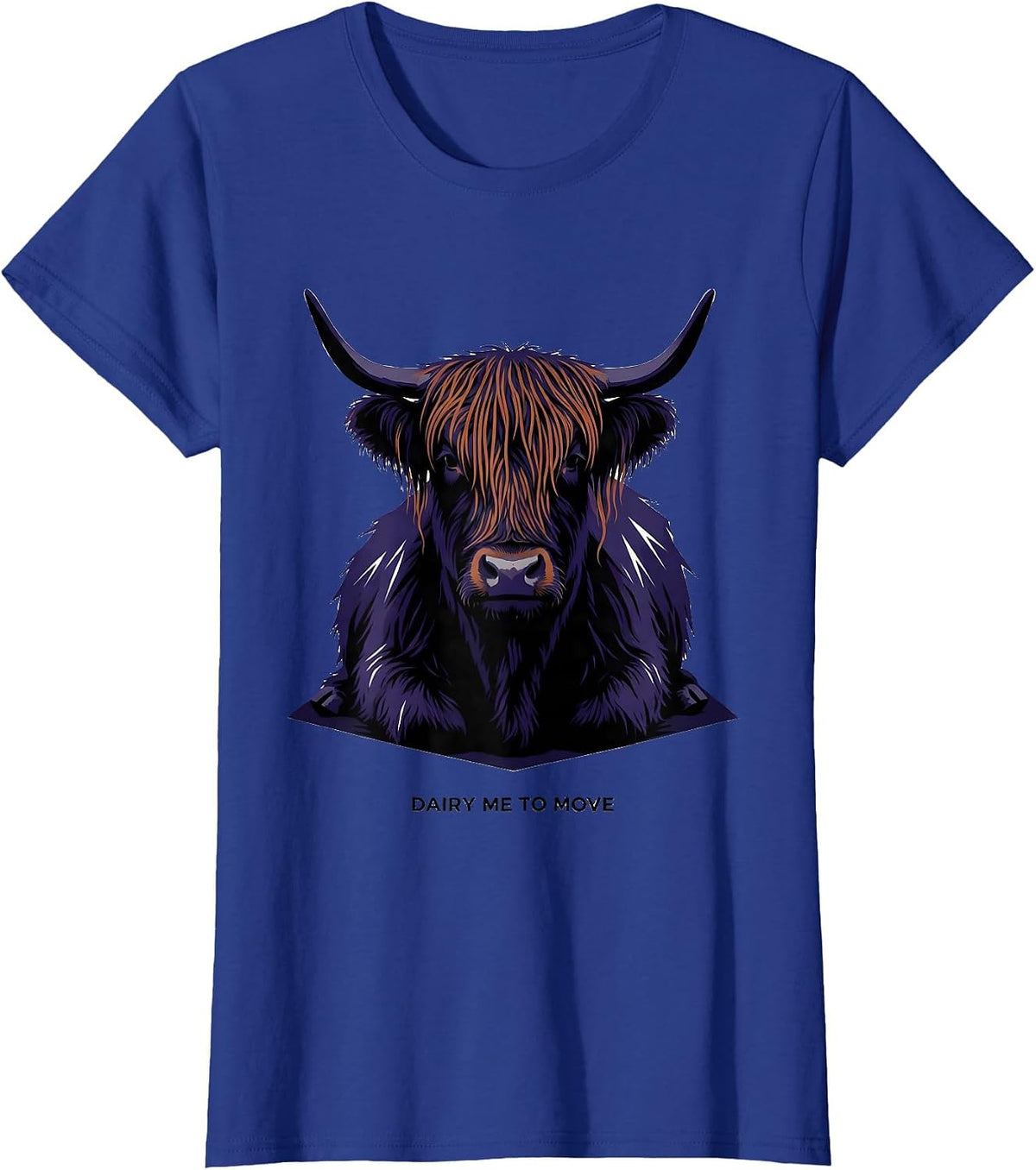 Women's Dairy Me To Move Funny Highland Cow Sarcastic Animal Lover T-Shirt - Royal Blue