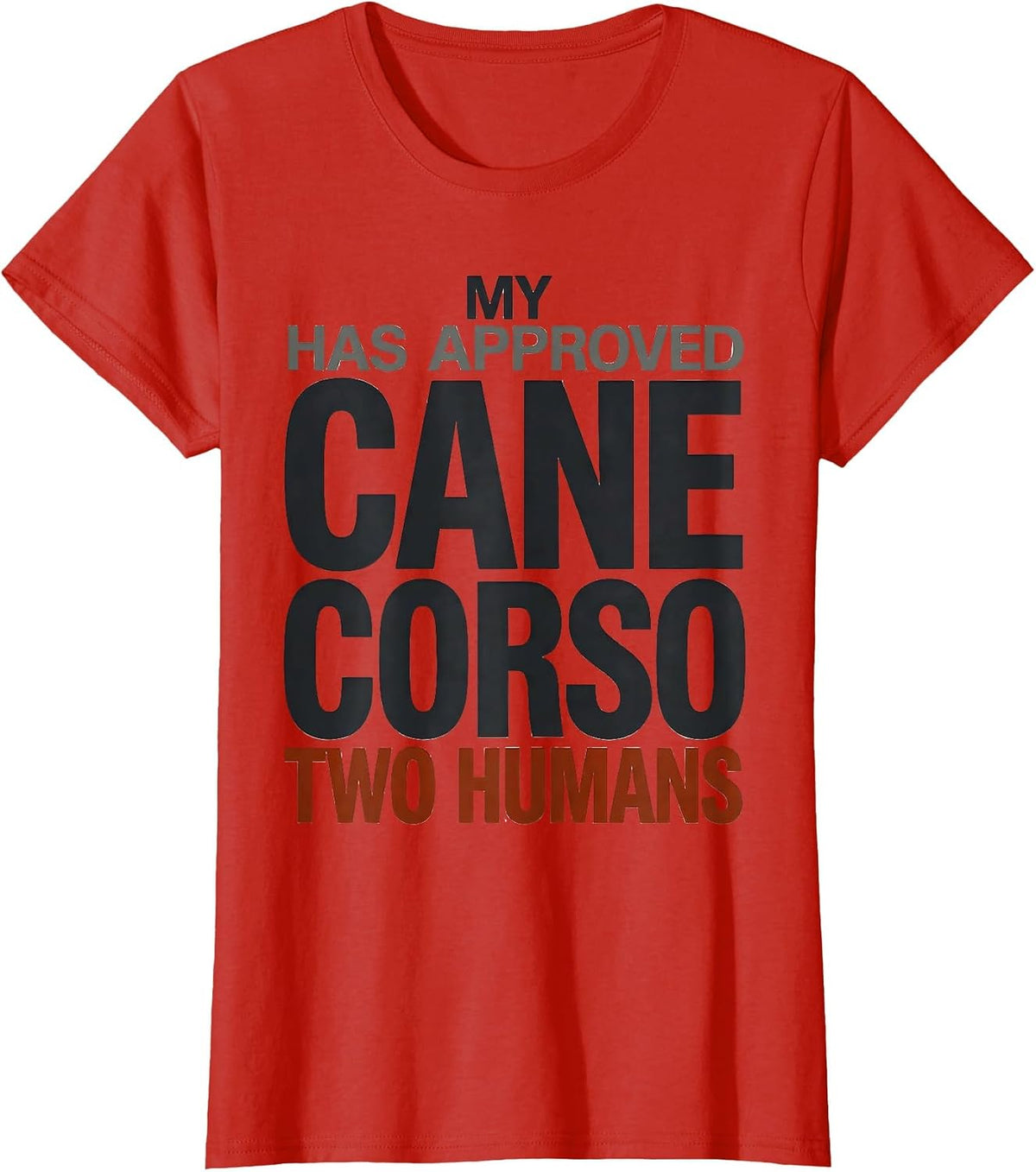 My Cane Corso Has Approved Two Humans Funny Dog Owner T-Shirt - Red