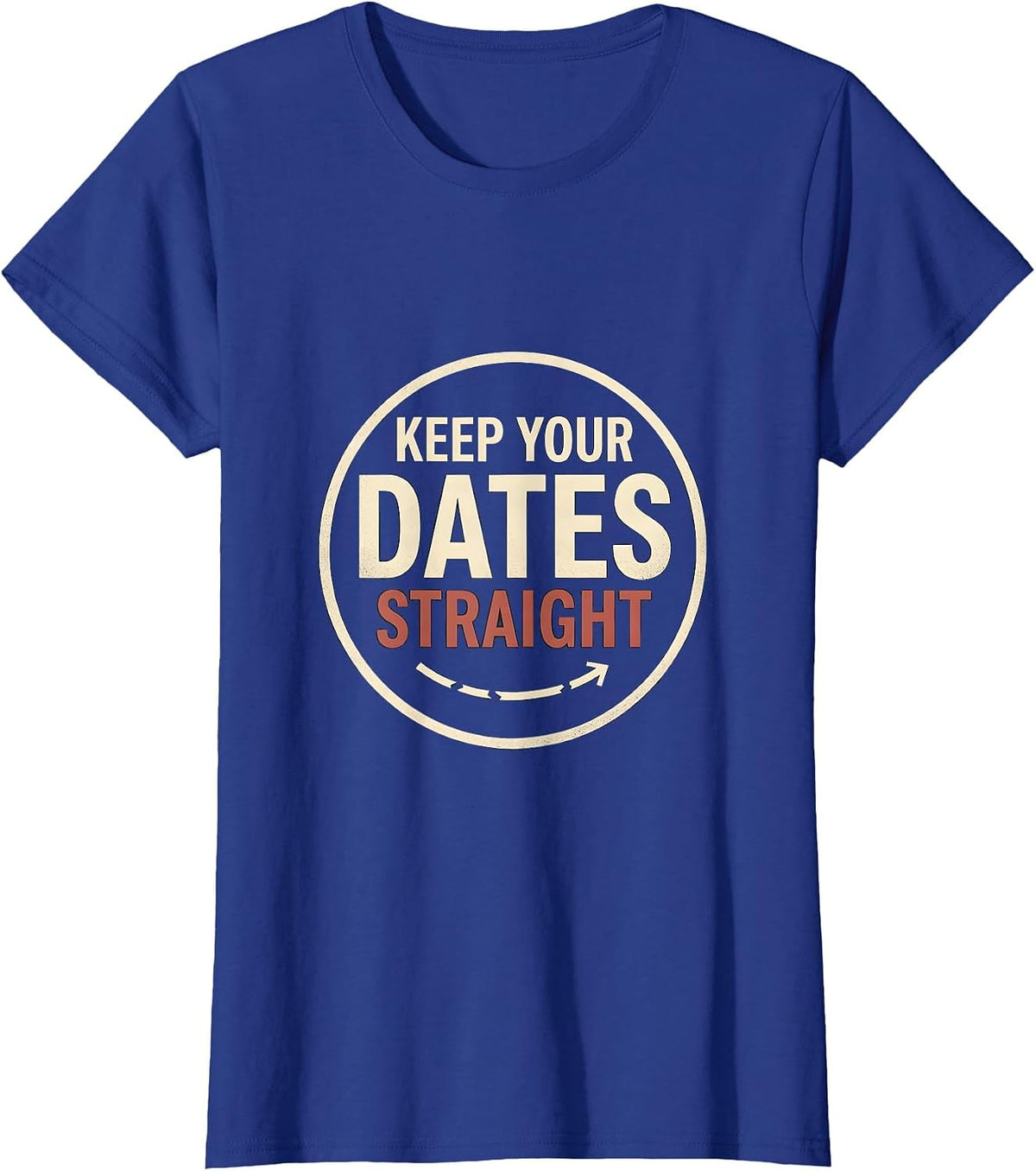 Women's Keep Your Dates Straight Funny History Teacher Witty Social T-Shirt - Royal Blue
