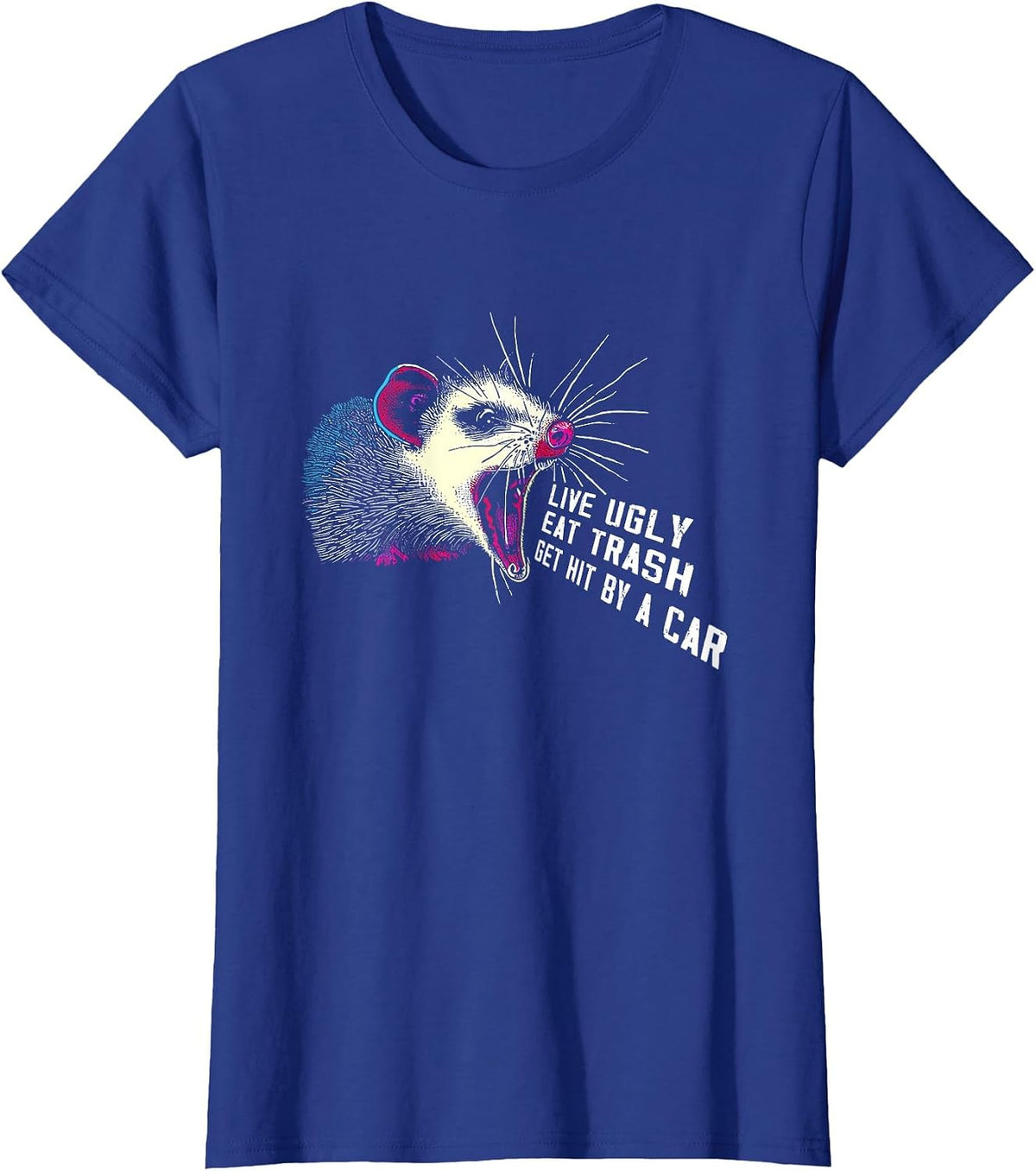 Live Ugly Eat Trash Get Hit By A Car - Funny Possum Opossum T-Shirt - Royal Blue