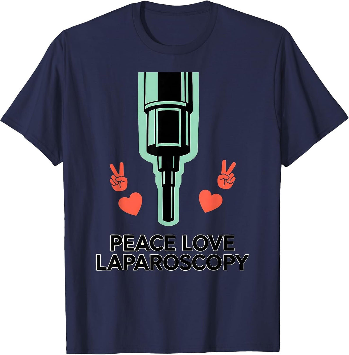 Peace Love Laparoscopy Funny Surgical Tech Surgeon Gifts T-Shirt - Navy Blue