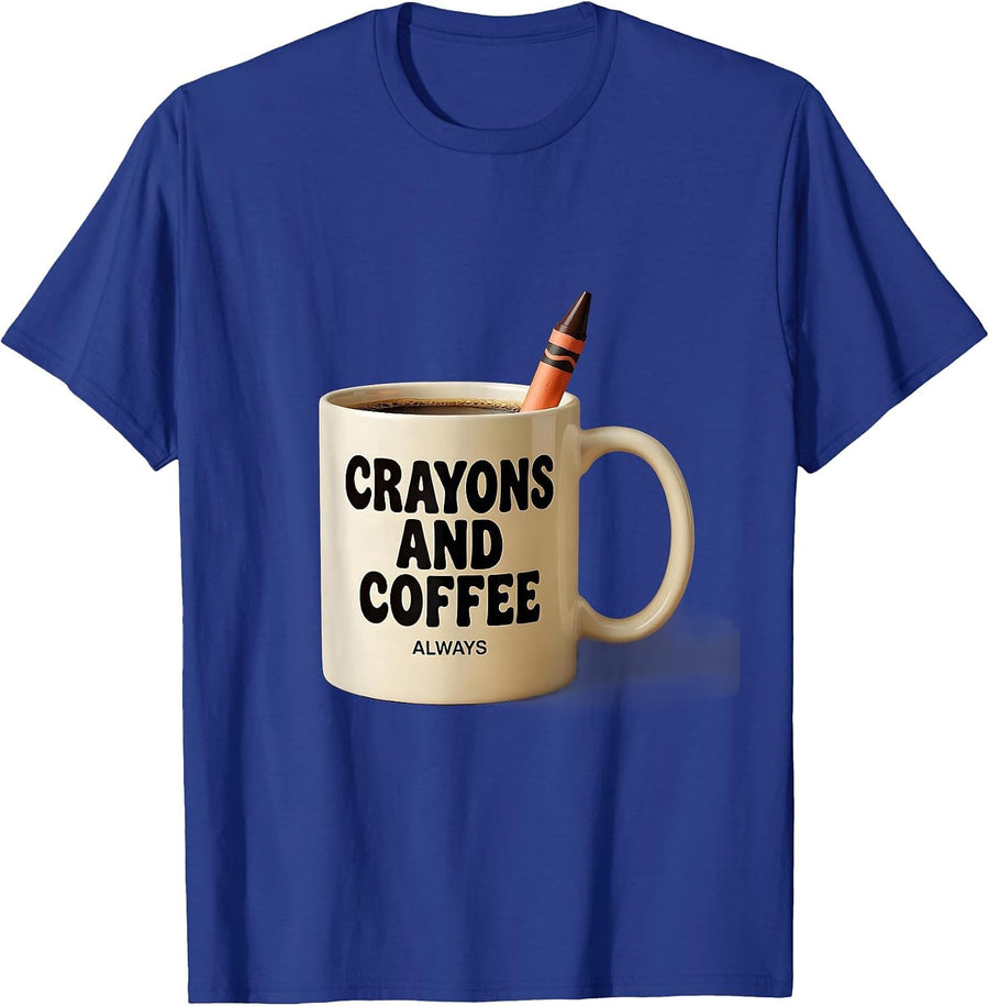 Crayons And Coffee Always First Grade Teacher T-Shirt - Royal Blue