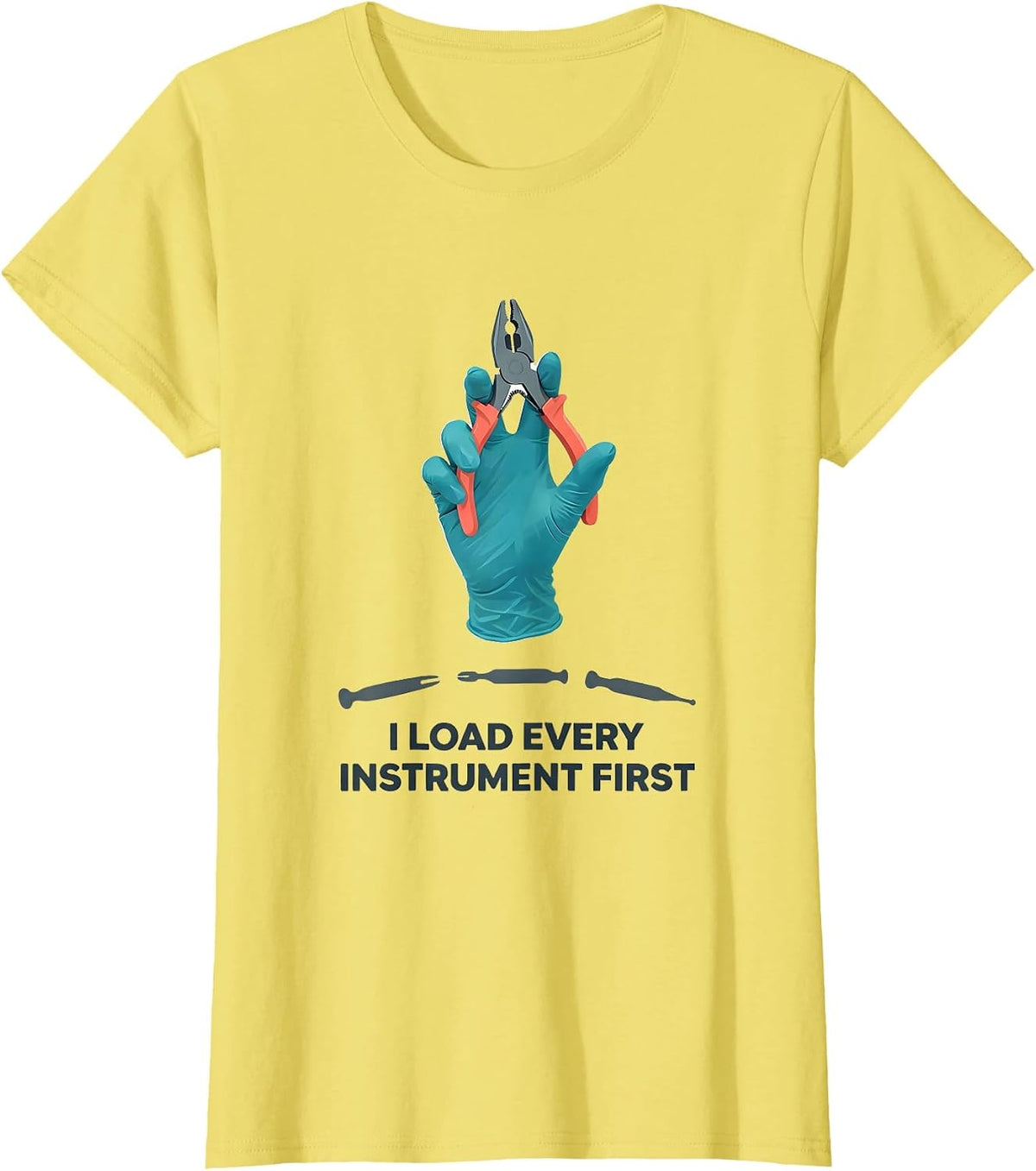 I Load Every Instrument First Funny Surgical Tech Scrub Tech T-Shirt - Lemon Yellow