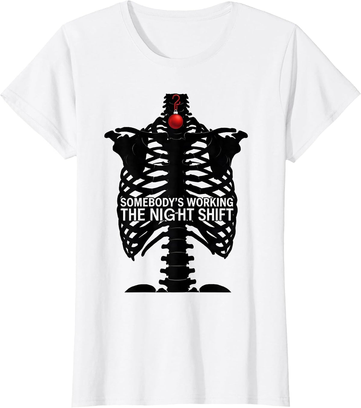 Somebody's Working The Night Shift Radiology Tech Humor T-Shirt - White