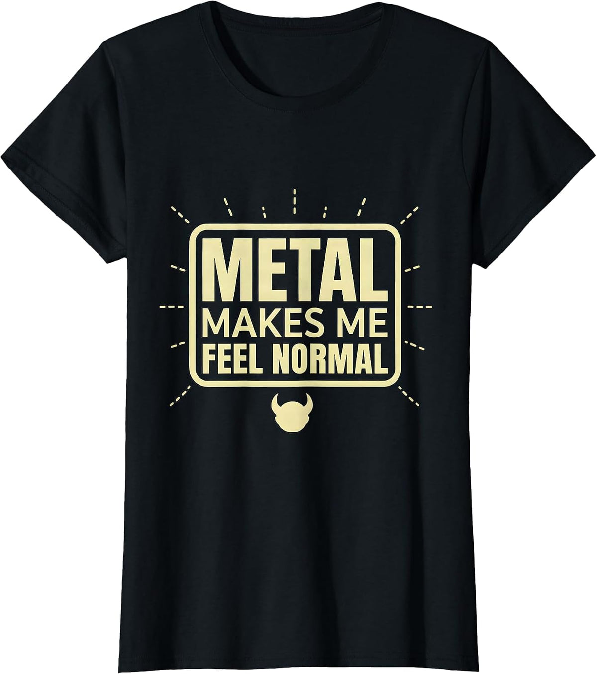 Metal Makes Me Feel Normal Funny Metalhead Heavy Metal Fan T-Shirt - Black