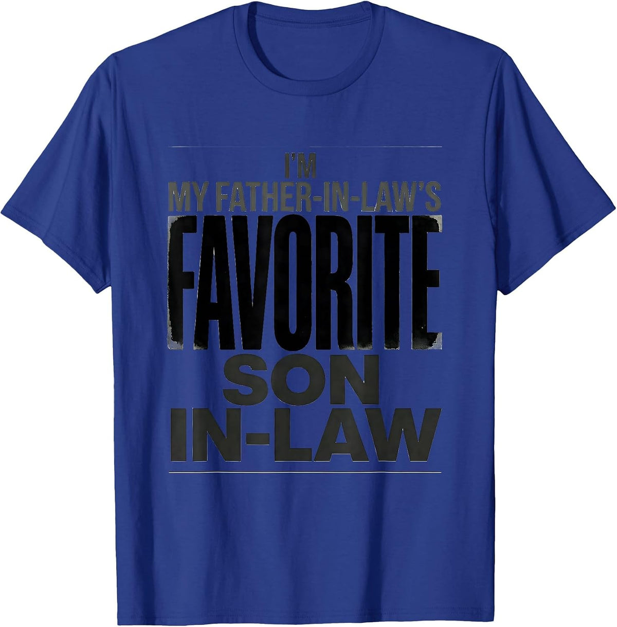 I'm My Father-In-Law's Favorite Son-In-Law Funny Family T-Shirt - Royal Blue