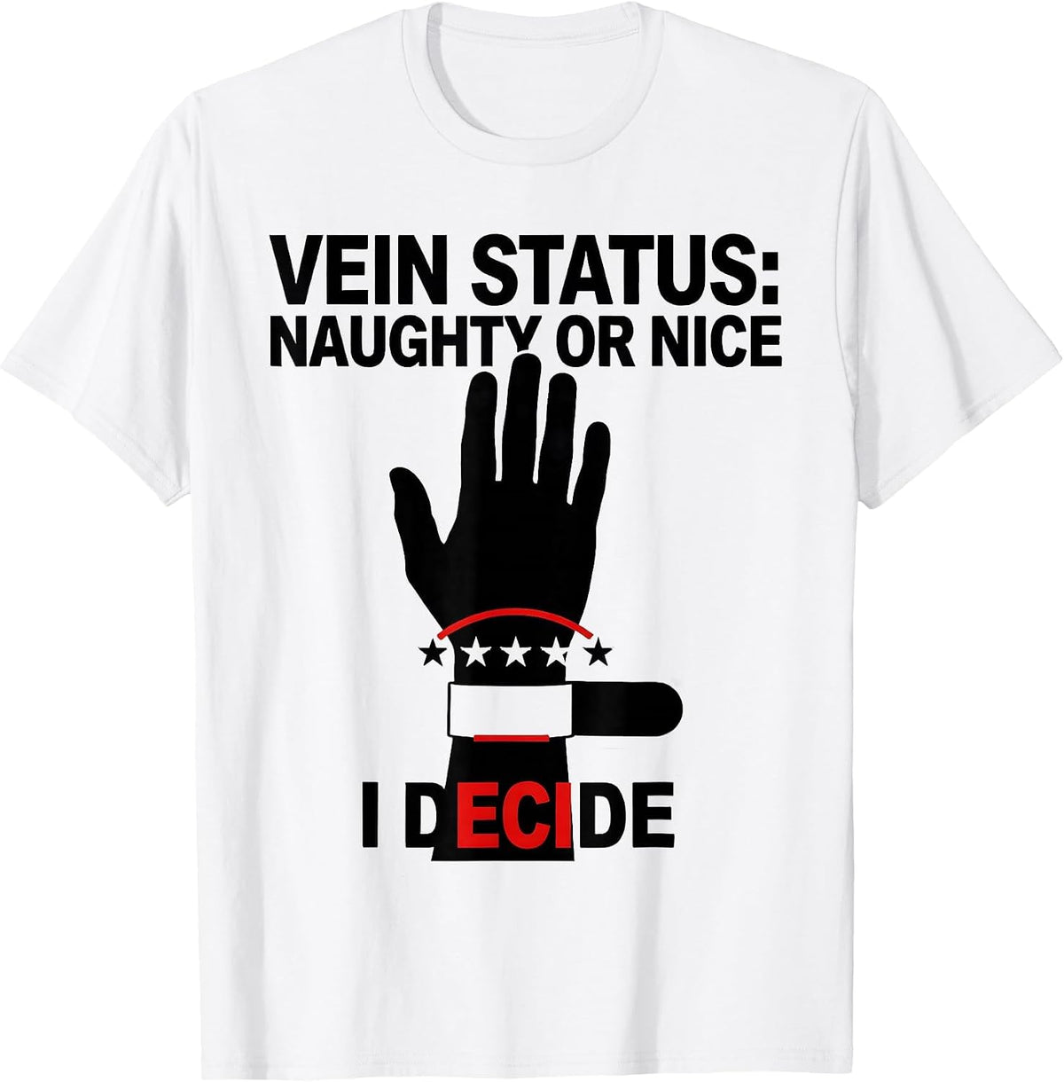 Men's Vein Status: Naughty Or Nice, I Decide Funny Phlebotomist T-Shirt - White