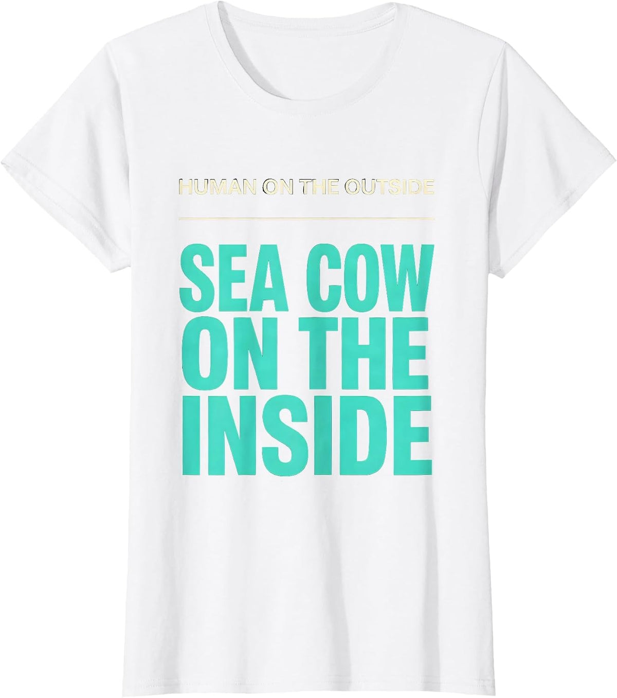 Human On The Outside, Sea Cow On The Inside Funny Manatee T-Shirt - White