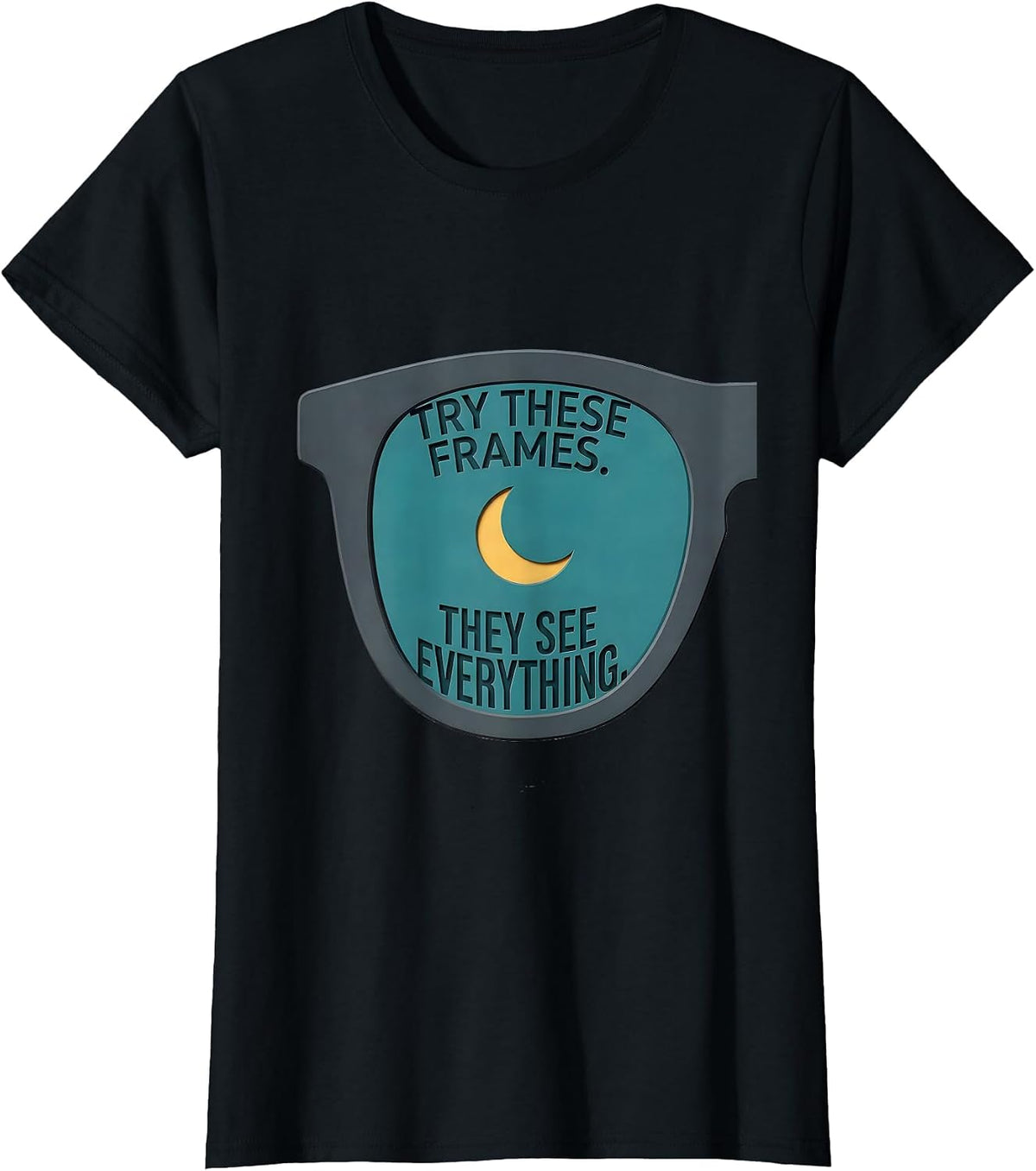 Try These Frames They See Everything Funny Optometry T-Shirt - Black