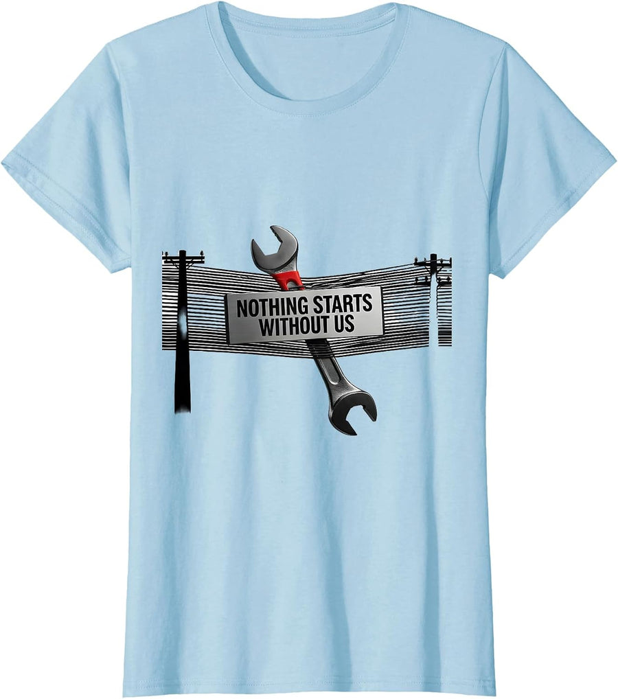 Women's Nothing Starts Without Us Patriotic Mechanic Oilfield Worker T-Shirt - Baby Blue
