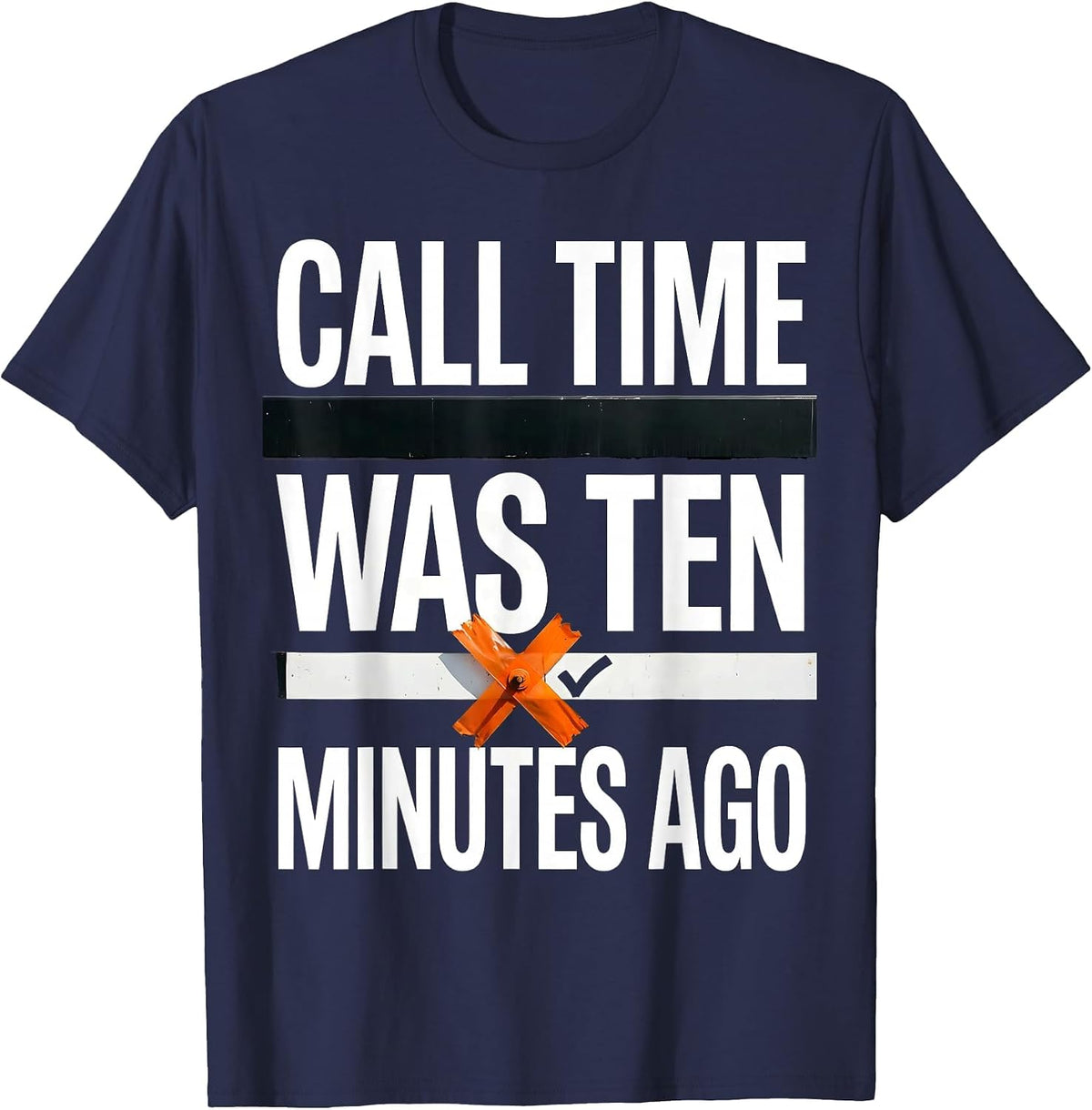 Call Time Was Ten Minutes Ago Brutalist Graphic Theatre Kid T-Shirt - Navy Blue
