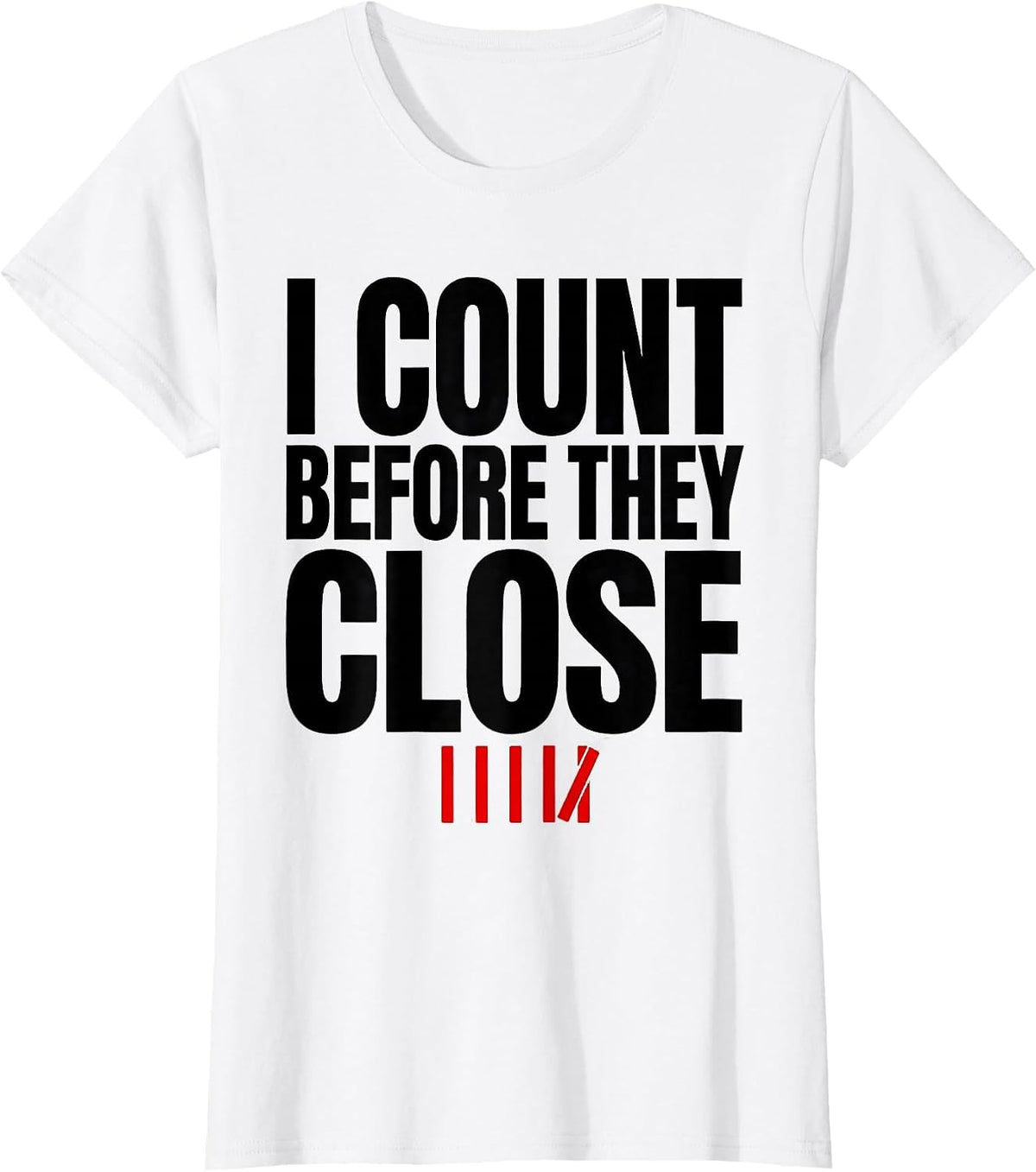 Women's I Count Before They Close Funny Surgical Tech Scrub Tech T-Shirt - White