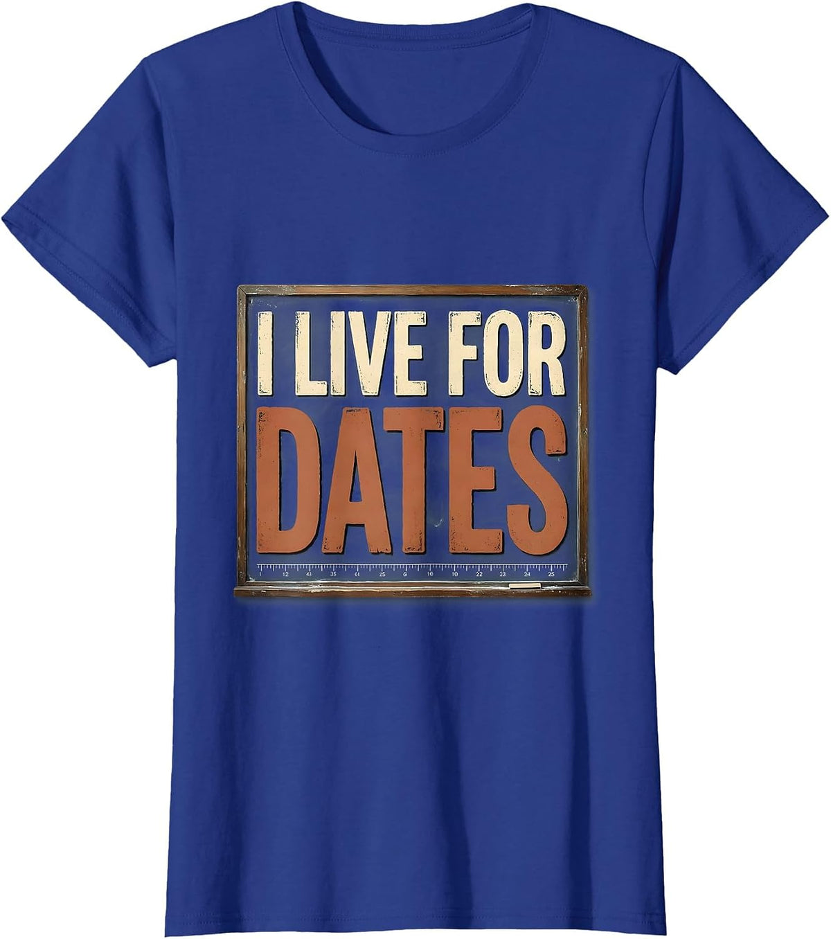 Women's I Live For Dates Vintage Funny History Teacher Back T-Shirt - Royal Blue