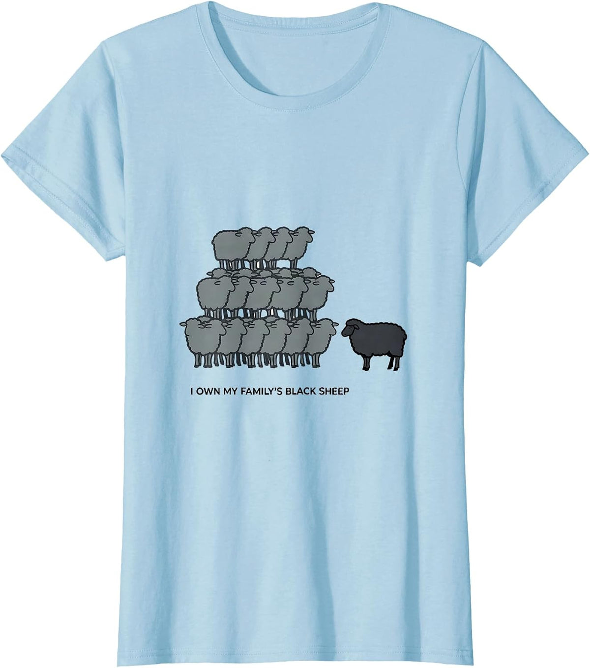I Own My Family's Black Sheep Funny Outsider Family Reunion T-Shirt - Baby Blue