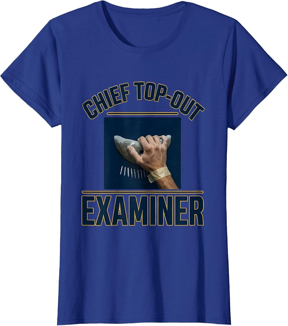 Women's Chief Top-Out Examiner Funny Rock Climbing Bouldering Gift T-Shirt - Royal Blue