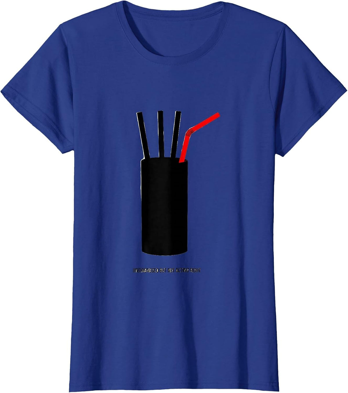 Women's Undiagnosed But Not Acting Right Funny Sarcastic Humor T-Shirt - Royal Blue