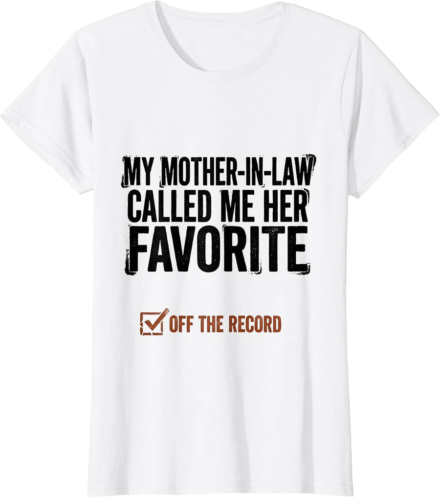 Women's My Mother-In-Law Called Me Her Favorite, Off The Record T-Shirt - White