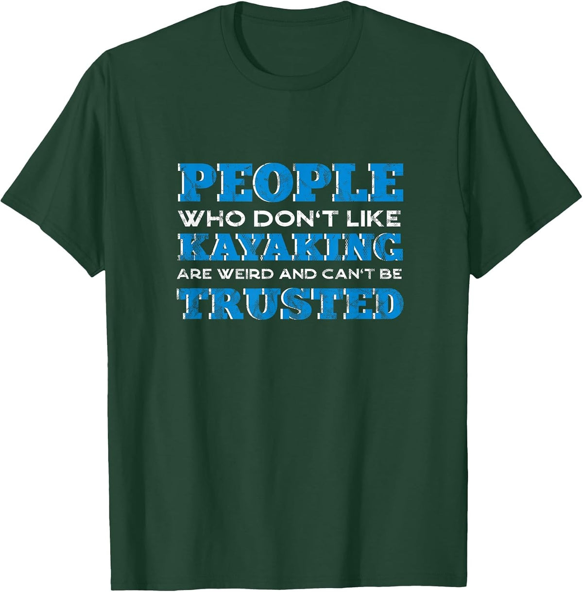 People Who Don't Like Kayaking Kayak Funny Kayaker Humor T-Shirt - Dark Green