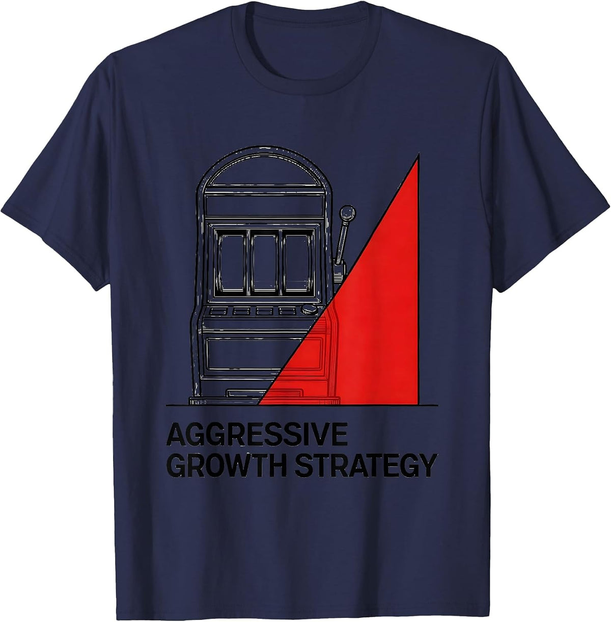 Aggressive Growth Strategy Funny Casino Gambling Humor T-Shirt - Navy Blue