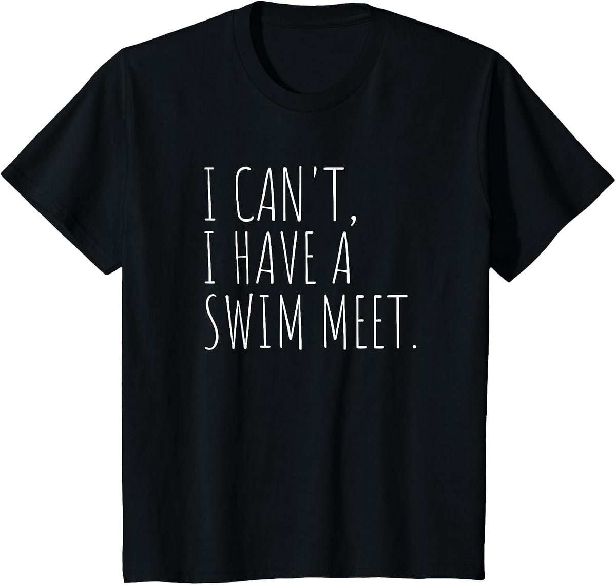 I Can't I Have A Swim Meet Funny Swimming T-Shirt - Black