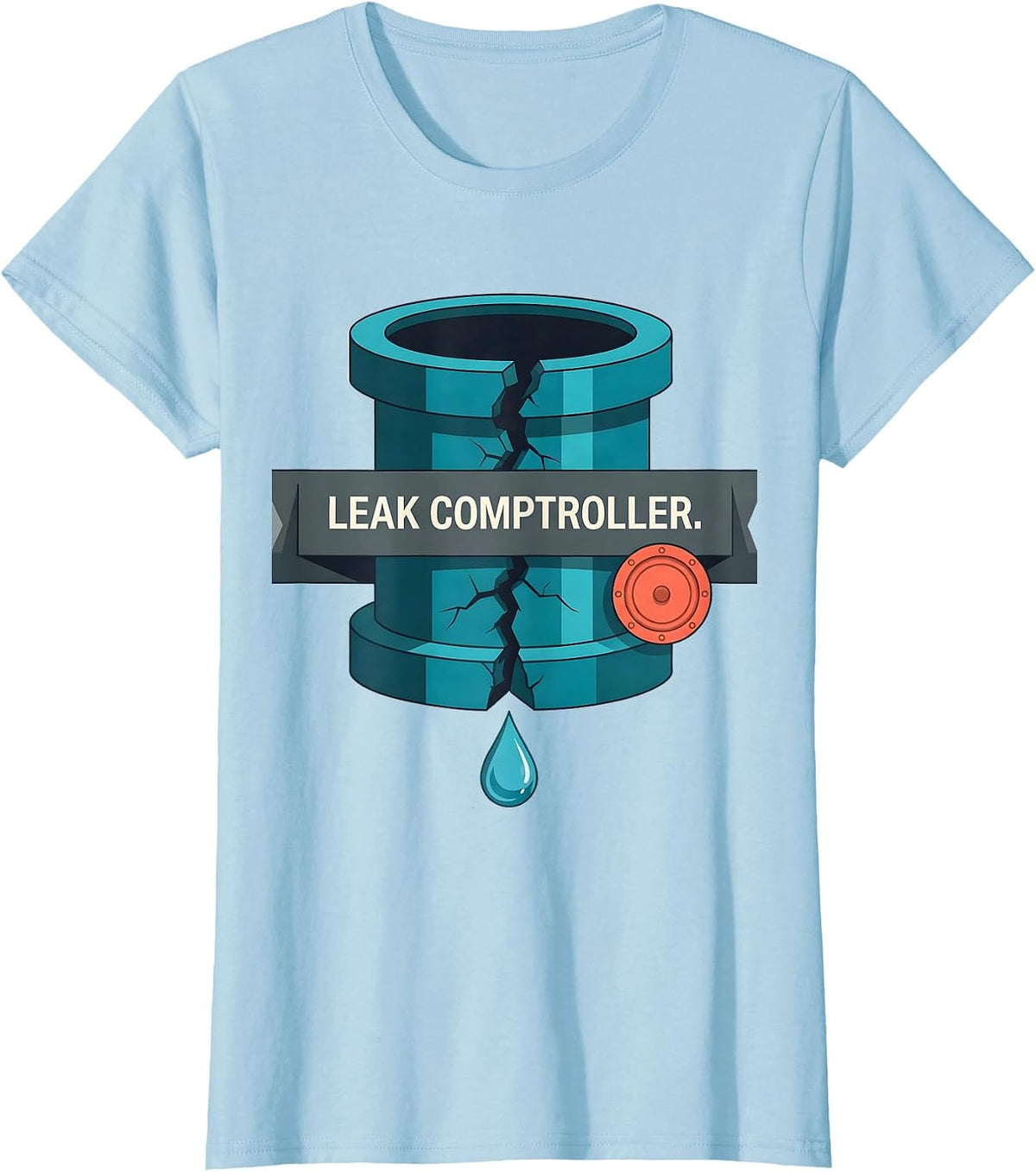 Leak Comptroller Funny Plumber Pipefitter Steamfitter Gift T-Shirt - Baby Blue