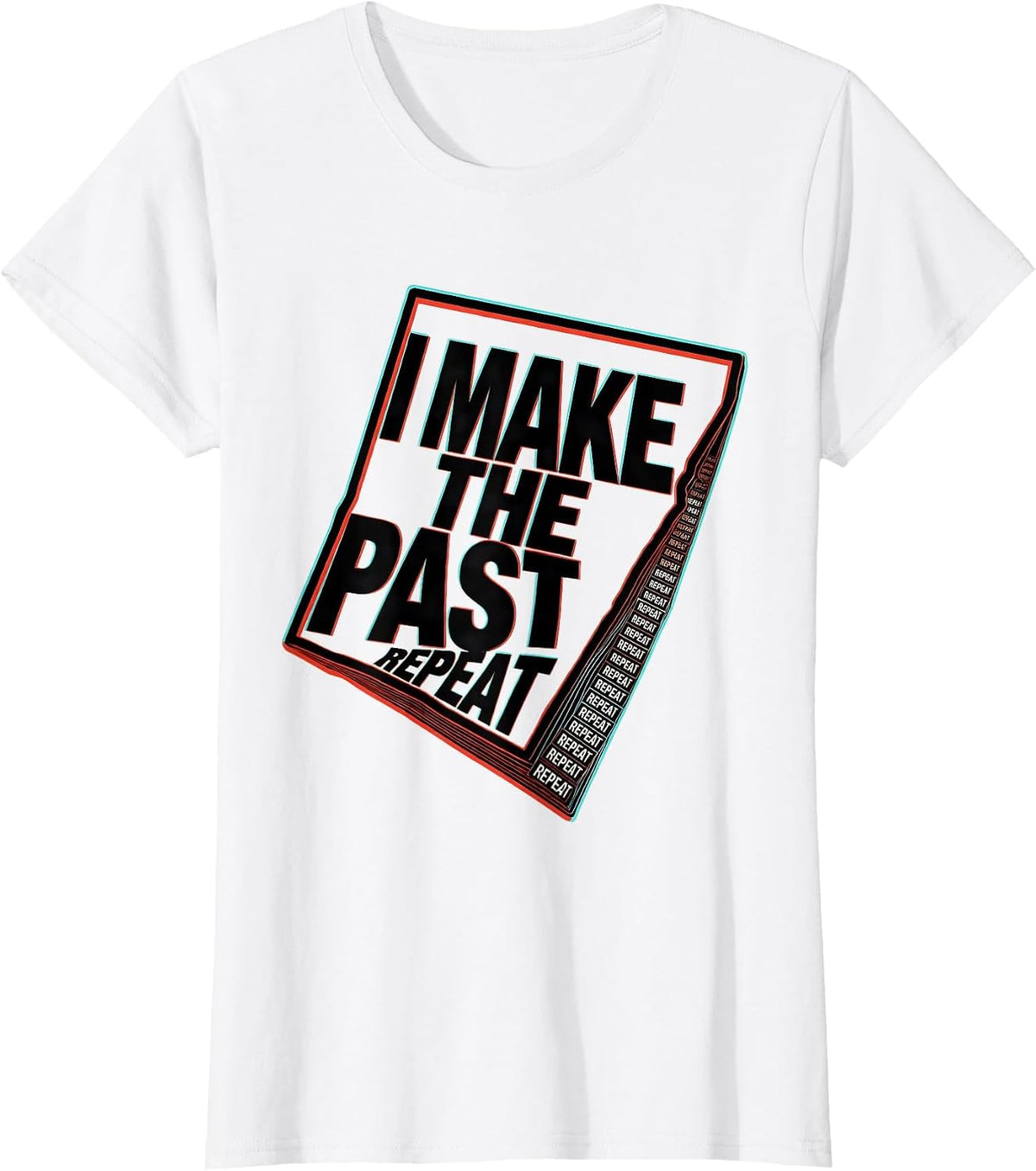 I Make The Past Repeat Funny History Teacher Subject Pride T-Shirt - White