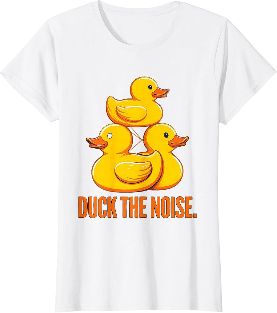 Women's Duck The Noise Funny Rubber Duck Novelty Gift Humor T-Shirt - White