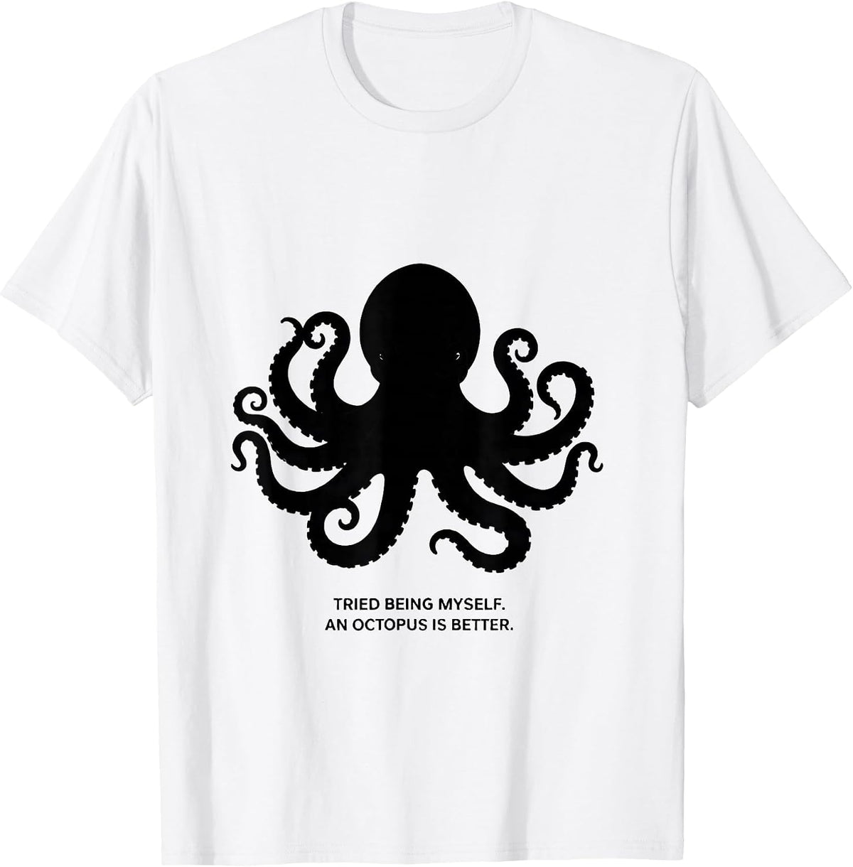 Men's Tried Being Myself. An Octopus Is Better. Octopus Lover T-Shirt - White