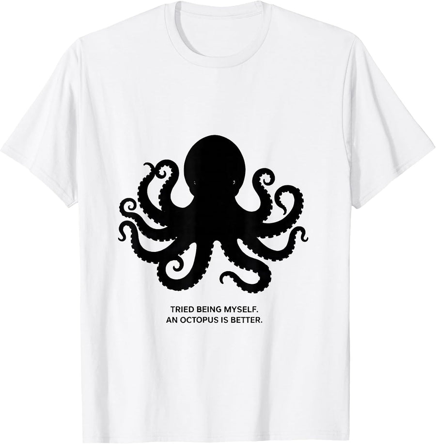Men's Tried Being Myself. An Octopus Is Better. Octopus Lover T-Shirt - White