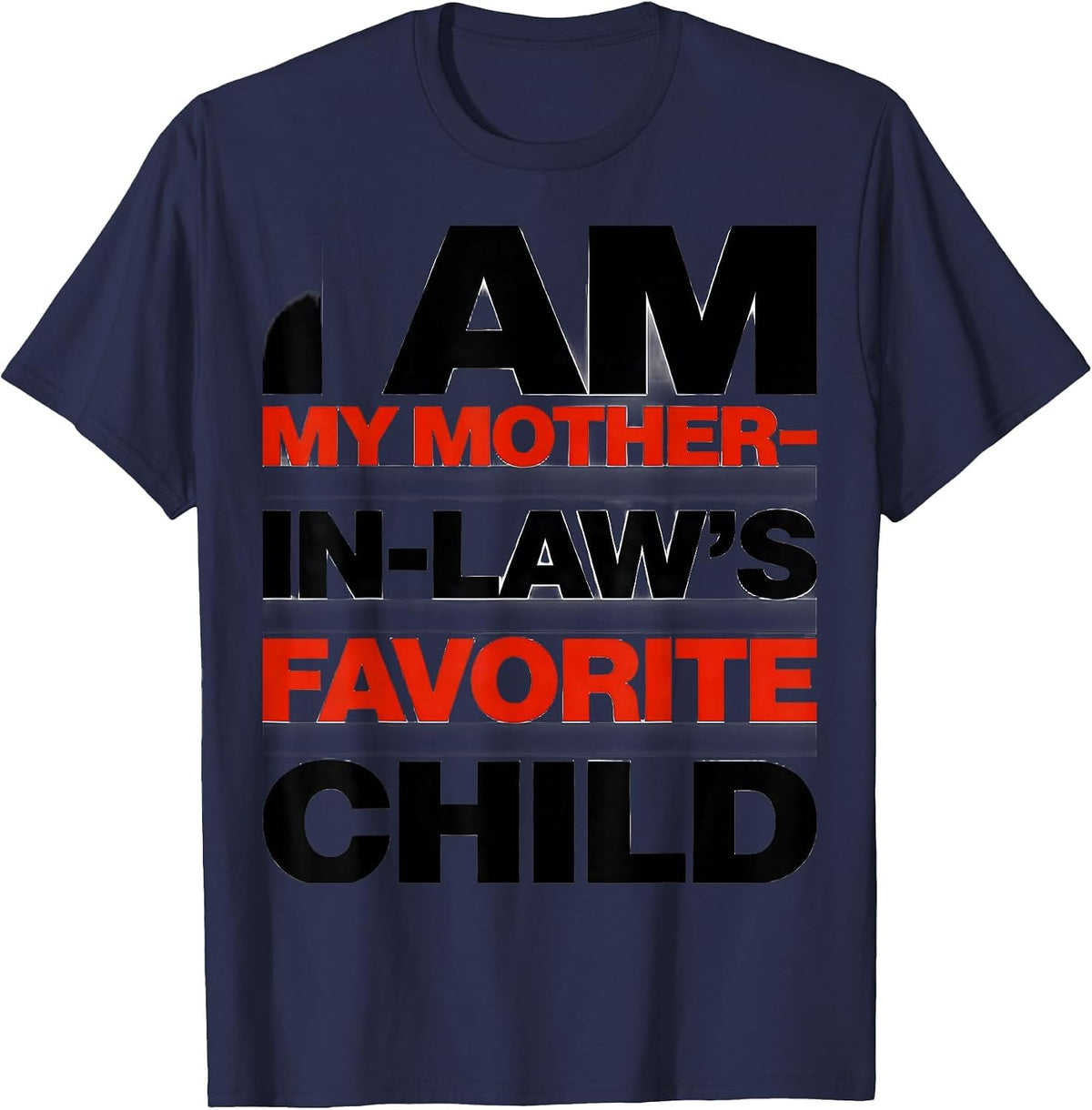 I Am My Mother-in-Law's Favorite Child Funny Family Humor T-Shirt - Navy Blue
