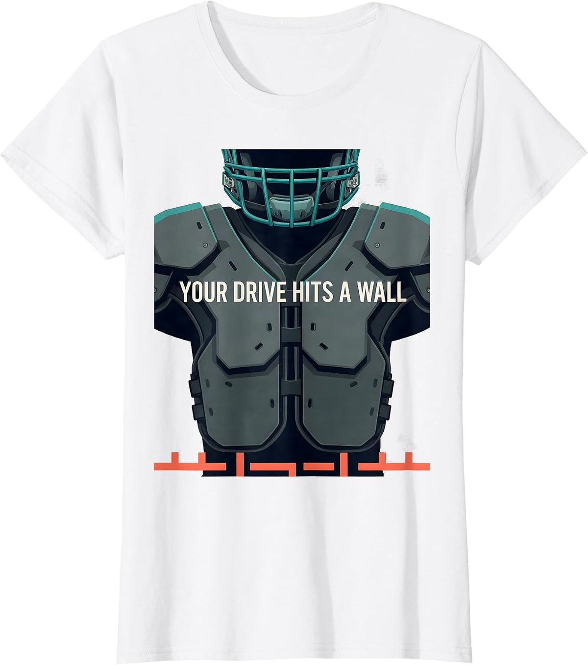 Your Drive Hits a Wall Funny Football Lineman Athlete Gift T-Shirt - White