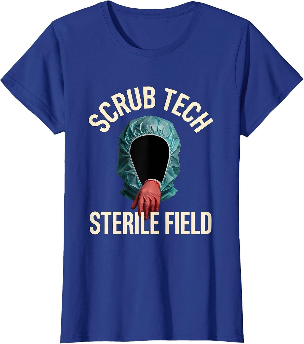 Women's Scrub Tech Sterile Field Funny Surgical Tech Gift T-Shirt - Royal Blue