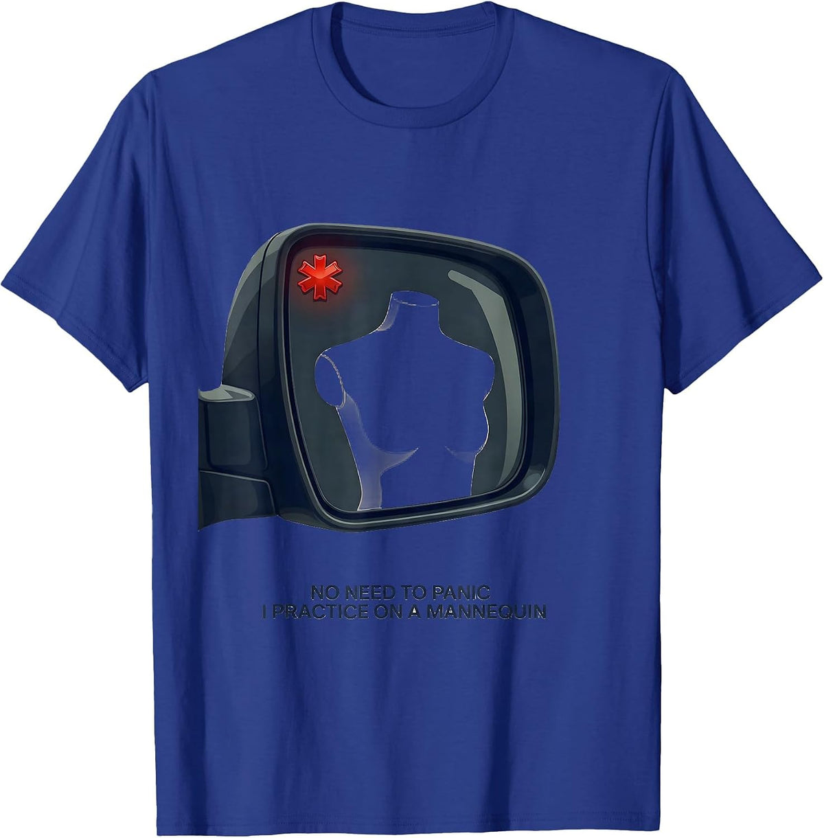 Men's No Need To Panic I Practice On A Mannequin Funny EMT T-Shirt - Royal Blue