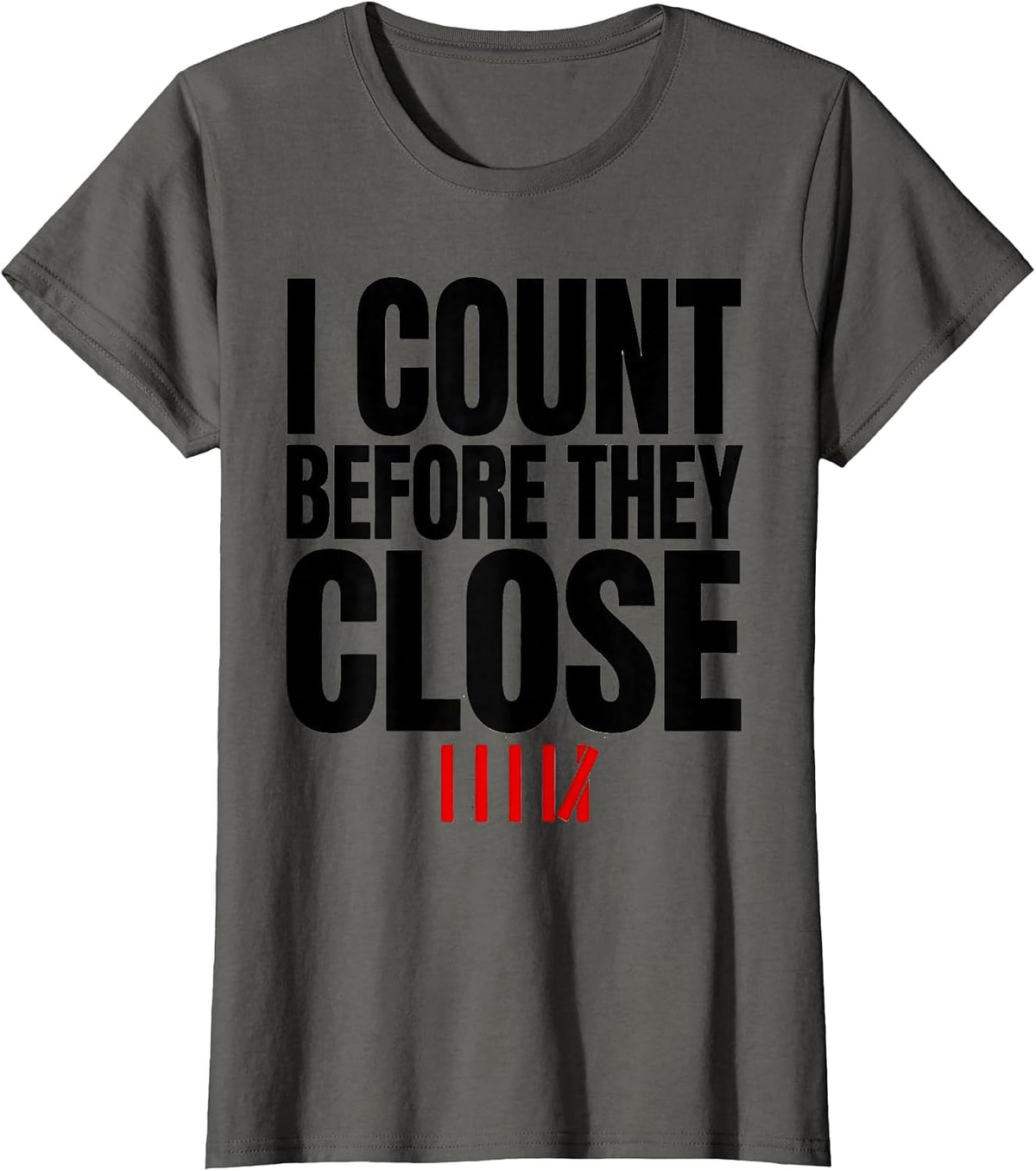 Women's I Count Before They Close Funny Surgical Tech Scrub Tech T-Shirt - Asphalt Grey