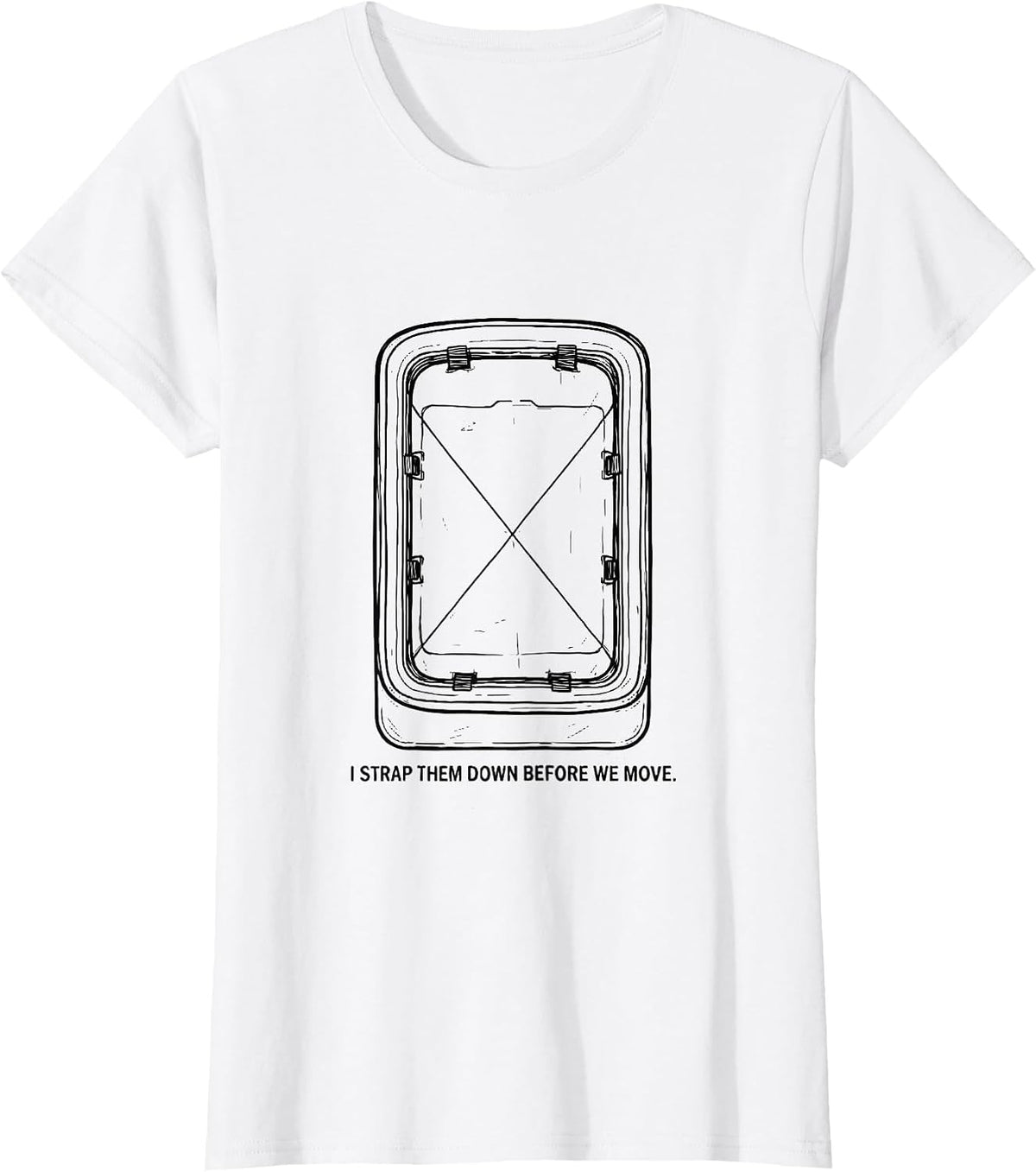 Women's I Strap Them Down Before We Move Funny EMT Paramedic Gag T-Shirt - White