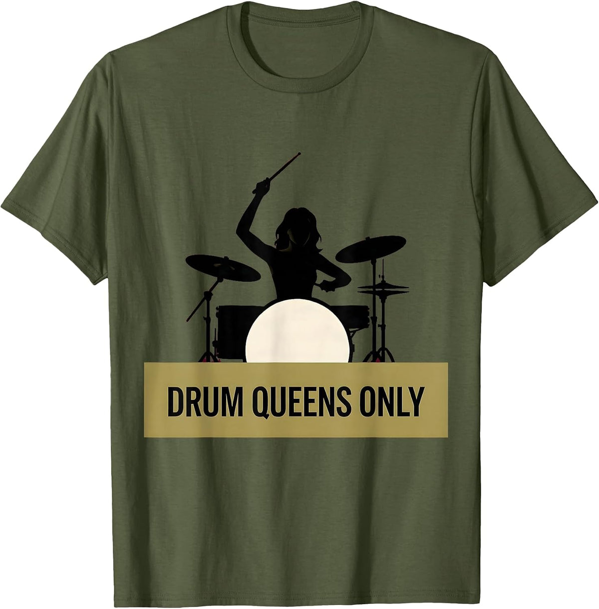 Men's Drum Queens Only Band Women Drummer Design T-Shirt - Olive Green