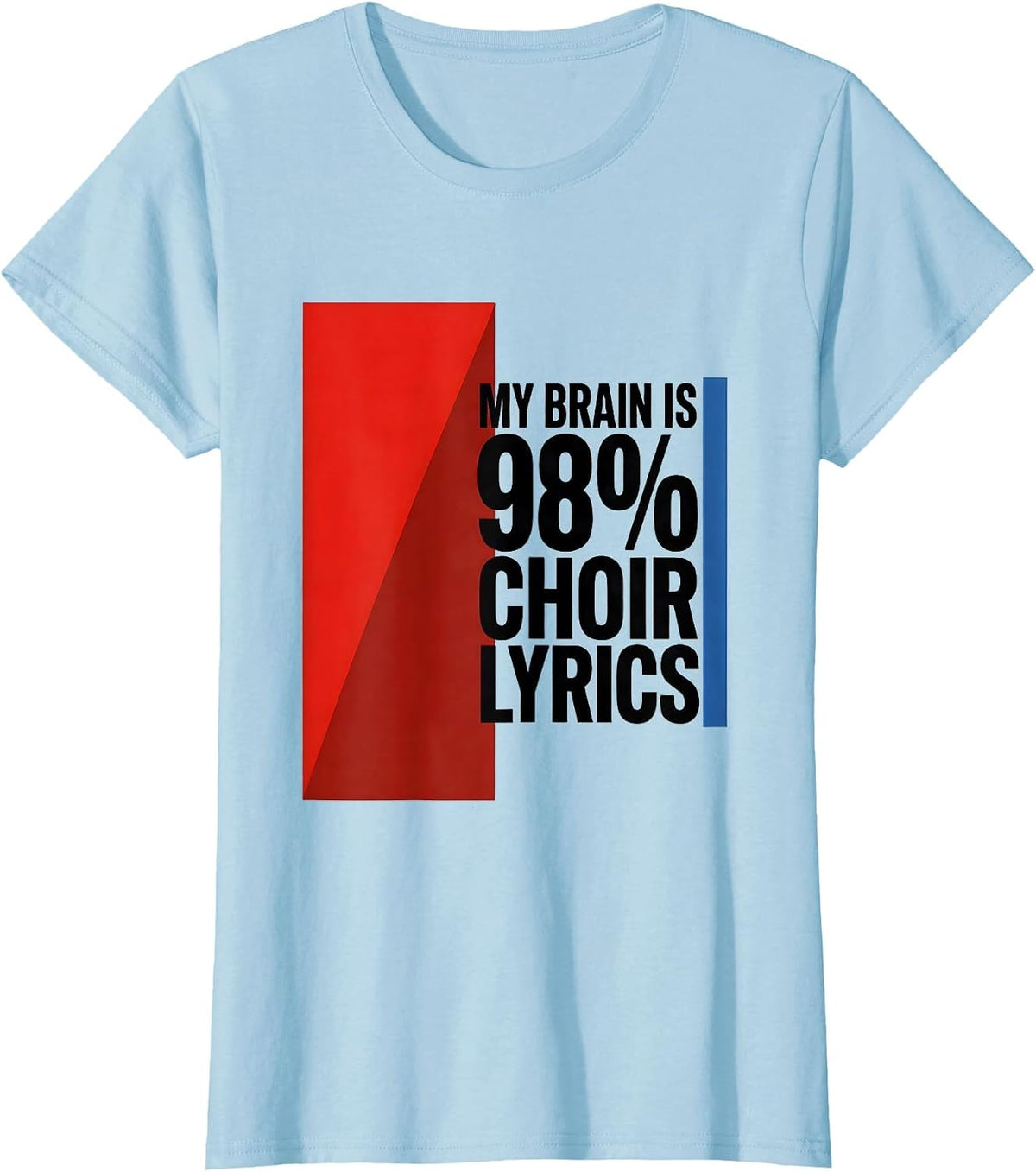 Women's My Brain Is 98% Choir Lyrics Funny Music Lover Humor T-Shirt - Baby Blue
