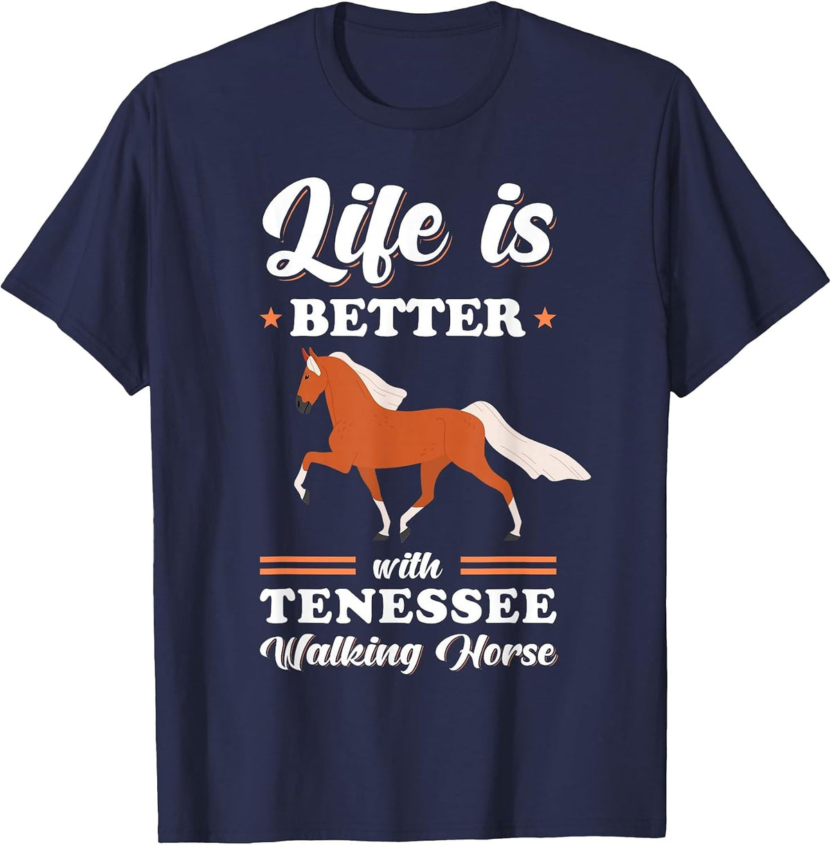 Life is Better with Tennessee Walking Horse T-Shirt - Navy Blue