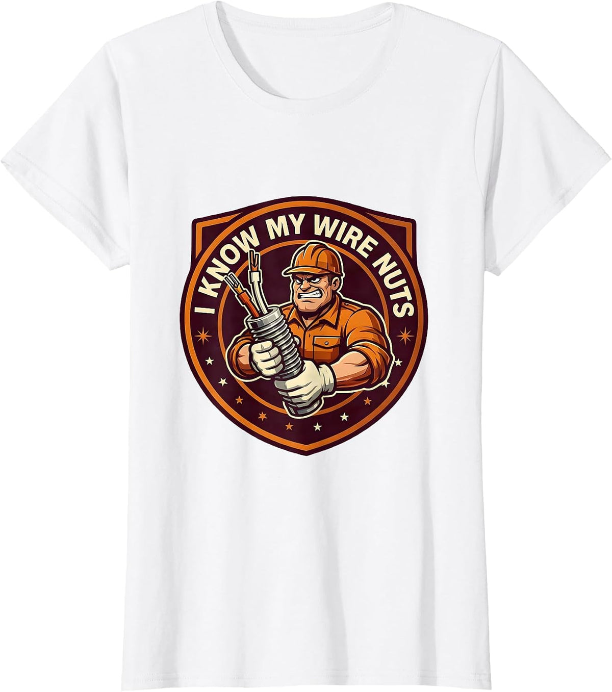 I Know My Wire Nuts Funny Electrician Engineer Trade Humor T-Shirt - White